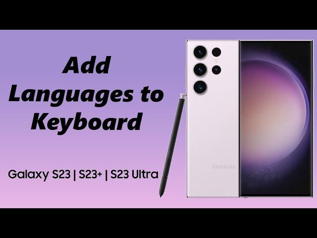 How To Add More Languages To Keyboard Samsung Galaxy S23s