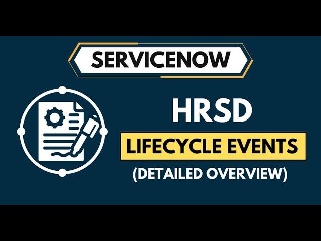 What are ServiceNow HRSD Lifecycle Events? | Complete HRSD Lifecycle Overview