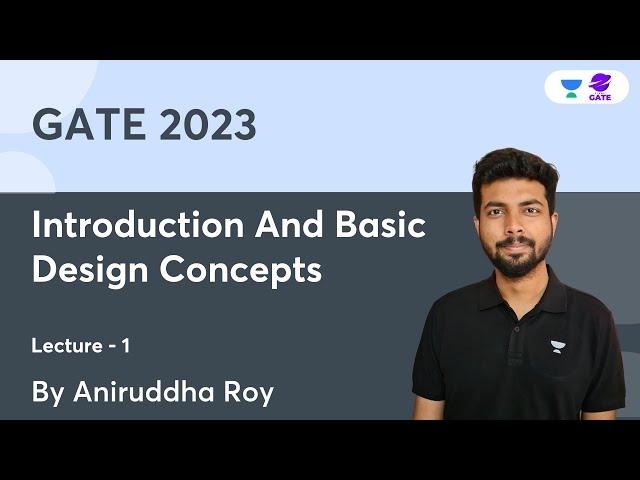 Introduction And Basic Design Concepts - 1 | GATE 2023 | Aniruddha Roy | Planet GATE