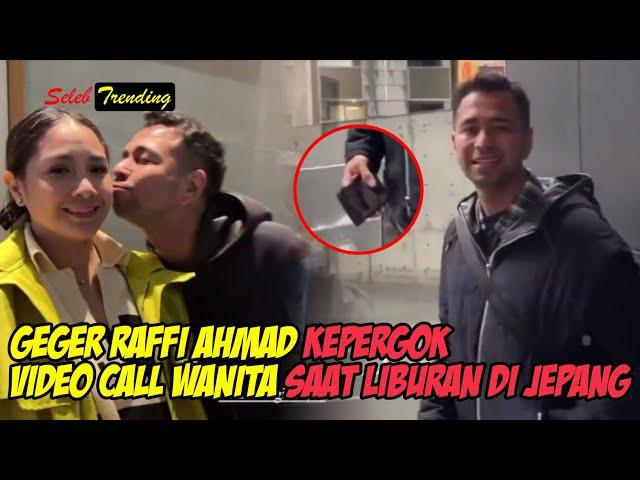 GEGER RAFFI AHMAD KEPERGOK VIDEO CALL WANITA SAAT LIBURAN DI JEPANG BARENG NAGITA SLAVINA