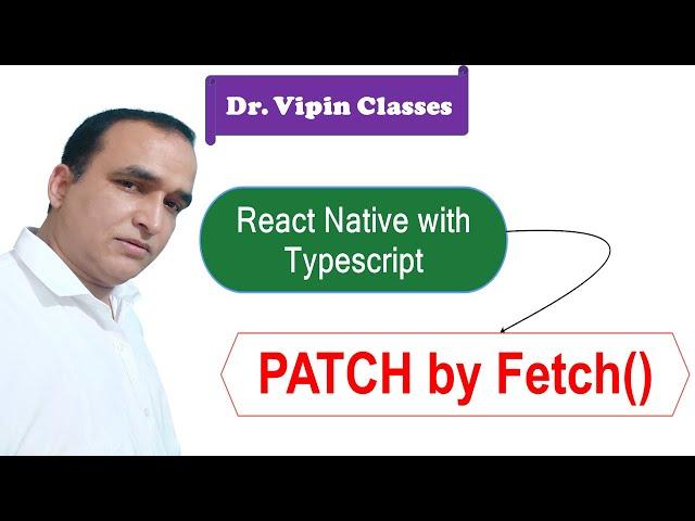 PATCH Data by Fetch API React Native Typescript #29 | Dr Vipin Classes