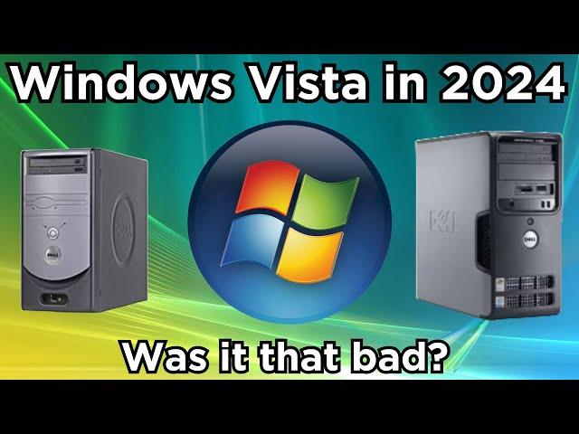 Windows Vista in 2024, is it that bad?