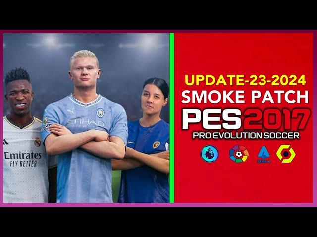 PES 2017 | SMOKE PATCH V17.4 23-2024 | 10/9/23 | PC