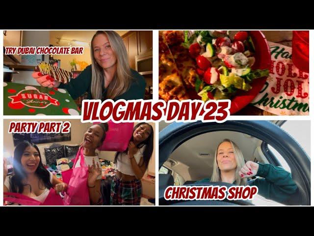 VLOGMAS DAY 23 | PARTY PART 2 | TRY DUBAI CHOCOLATE BAR| CHRISTMAS SHOP