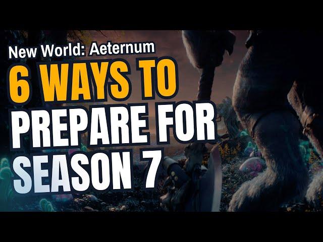 New World Aeternum: 6 Ways to Prepare for Season 7