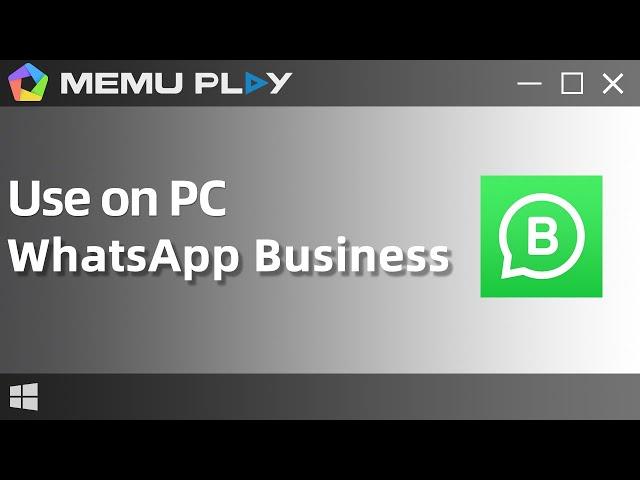 WhatsApp Business for PC/Download and Use WhatsApp Business on PC with MEmu