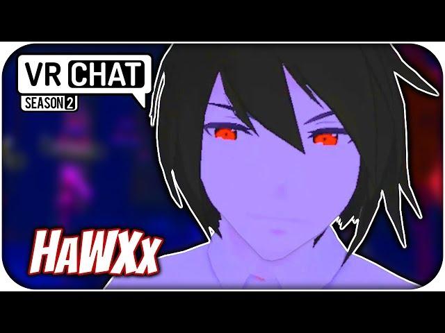 [VRChat] S2;Part 53 - MEET HAWXX IS RIPPIN! HAWXX STEALS MY FRIENDS?! (VRChat Funny Moments)