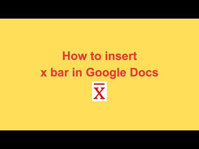 How to insert x bar in Google Docs