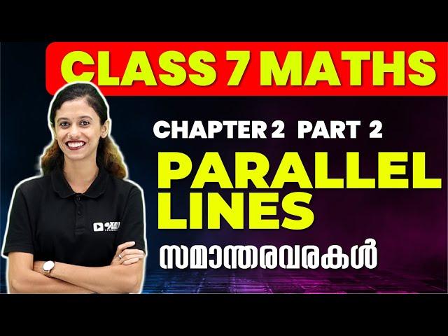 CLASS 7 MATHS | CHAPTER 2 PART 2 | PARALLEL LINES | സമാന്തരവരകൾ | EXAM WINNER