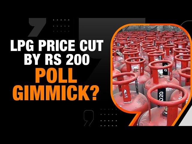 LPG Price Cut By Rs 200 Ahead of State & Lok Sabha Polls | Relief or Political Strategy? | News9