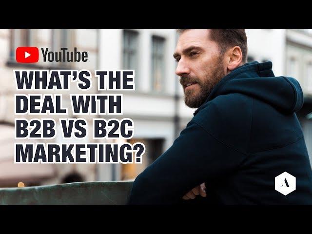 What is the deal with B2B vs B2C marketing?