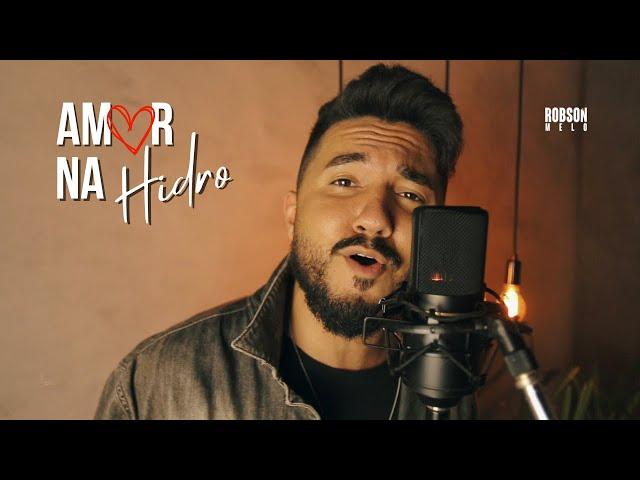 Amor Na Hidro-Robson Melo