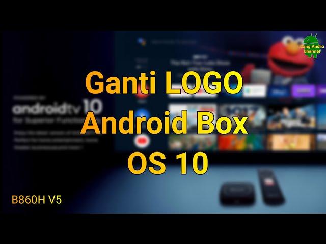 Ganti Logo Android Box OS 10