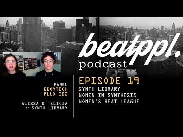 BeatPPL Podcast Episode 19 - Synth Library (Alissa & Felicia)