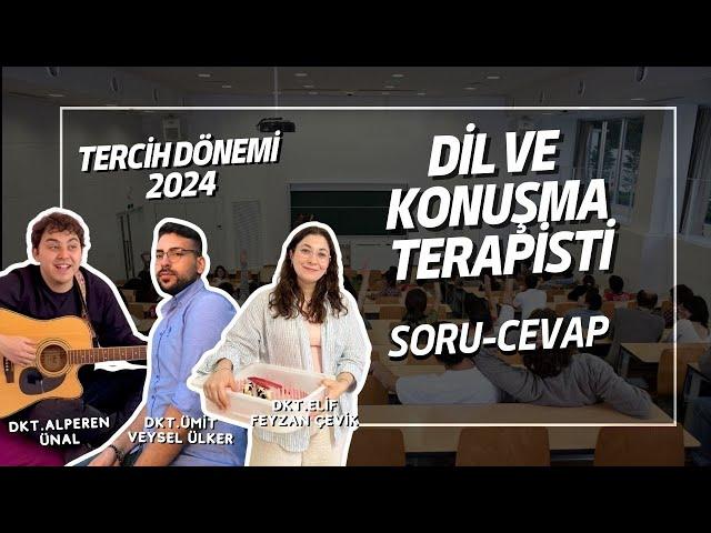 DİL VE KONUŞMA TERAPİSTİ , TERCİH DÖNEMİ / SORU-CEVAP