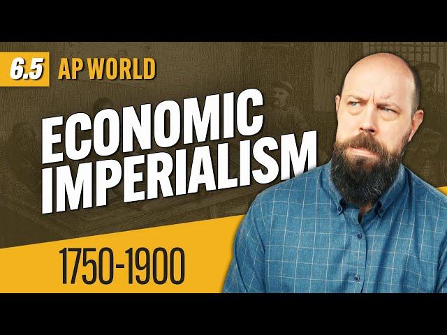 Economic Imperialism, Explained [AP World History Review—Unit 6 Topic 5]