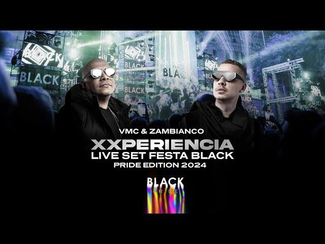 XXPERIENCIA -  LIVE SET - Festa Black Pride Edition 2024 (VMC & ZAMBIANCO)