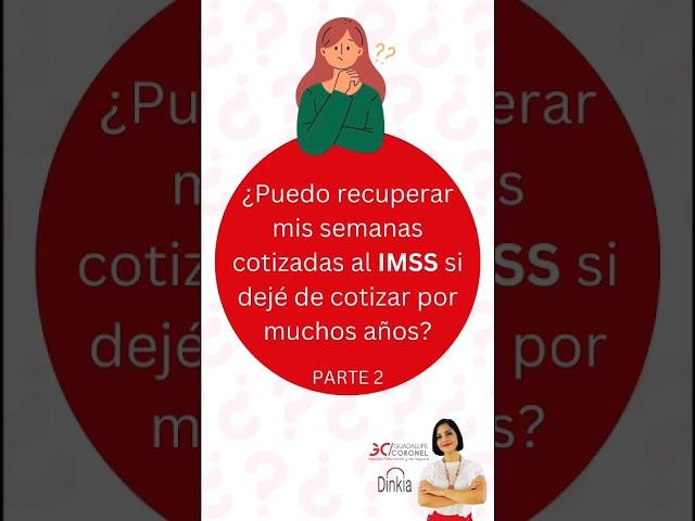 Puedo recuperar mis semanas cotizadas al IMSS si DEJÉ de cotizar por MUCHOS AÑOS?  #dinkia #pension