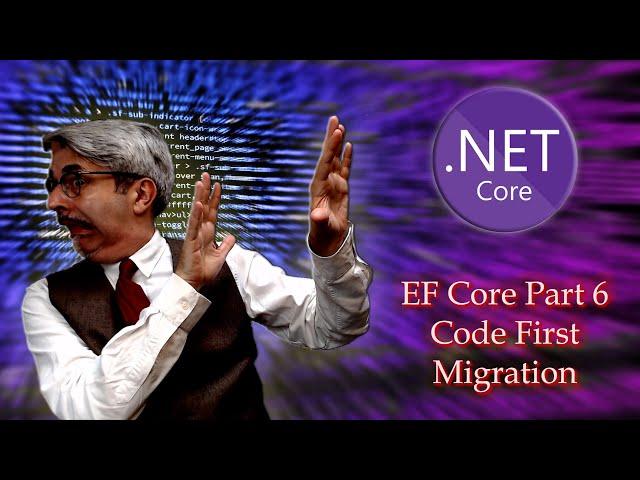 Entity Framework Core Part 6 - Code First Migration