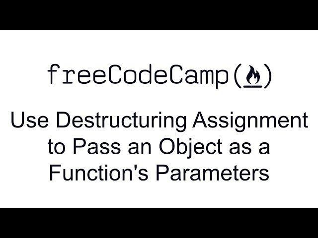 ES6 - Use Destructuring Assignment to Pass an Object as a Function's Parameters - Free Code Camp