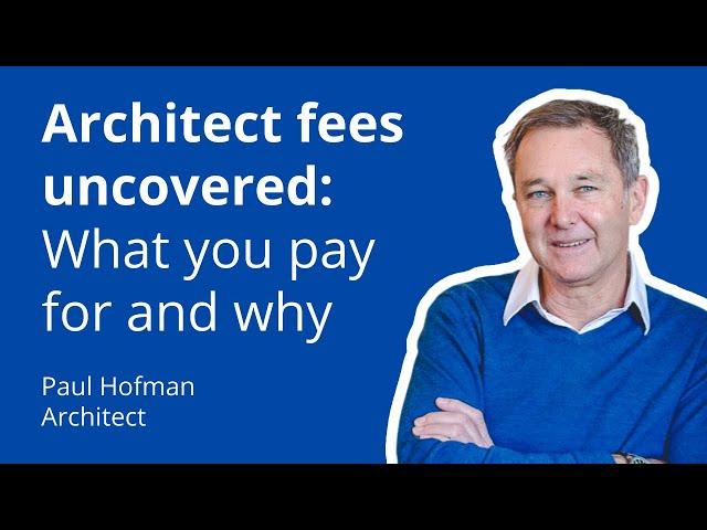 Architect fees uncovered: What you pay for and why