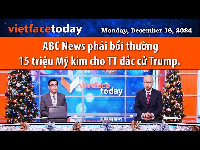 Vietface Today | ABC News phải bồi thường 15 triệu Mỹ kim cho TT đắc cử Trump. |12/16/24