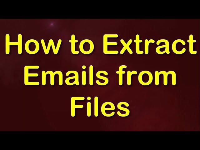 How to Extract emails from multiple files? Email extractor