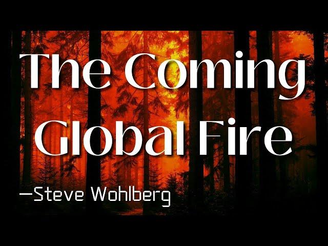 The Coming Global Fire