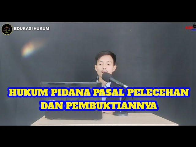 HUKUM PIDANA PASAL PELECEHAN DAN PEMBUKTIANNYA