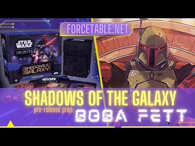 Shadows of the Galaxy Prerelease Prep & Gameplay w/ Boba Fett | Forcetable.net | Star Wars Unlimited