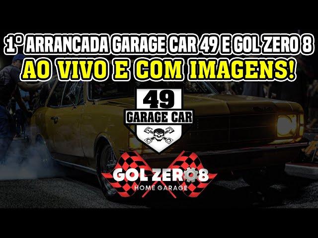 1° ARRANCADA GARAGE CAR 49 E GOL ZERO 8