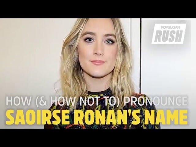 How to Pronounce Saoirse Ronan's Name