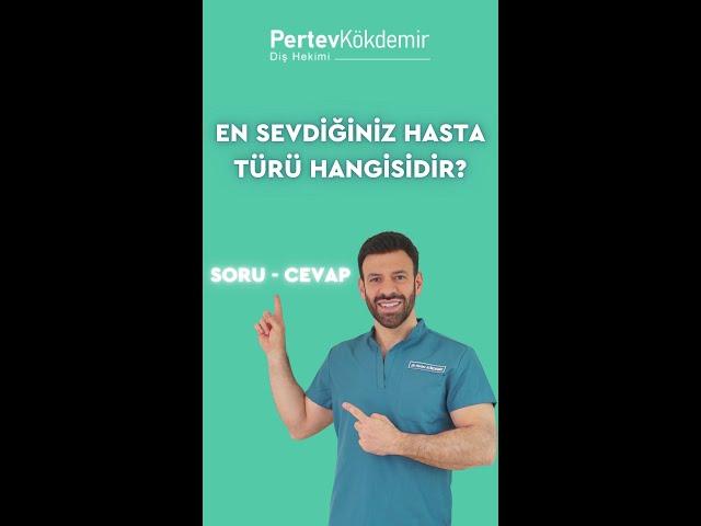 En Sevdiğiniz Hasta Türü Hangisidir? - Dt Pertev Kökdemir İle Light Sorular