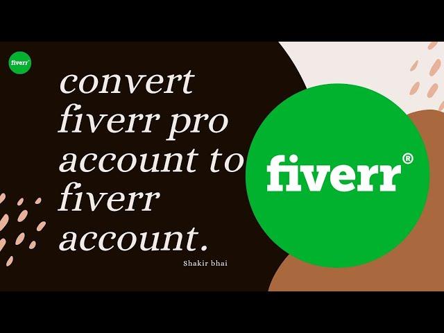 convert fiverr pro account to fiverr account.