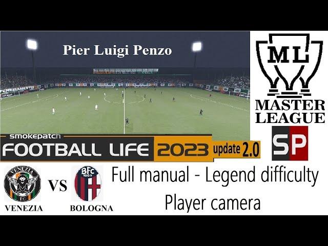 SP Football Life 2023-Master League- VENEZIA vs BOLOGNA -Legend difficulty-Full manual-Player camera