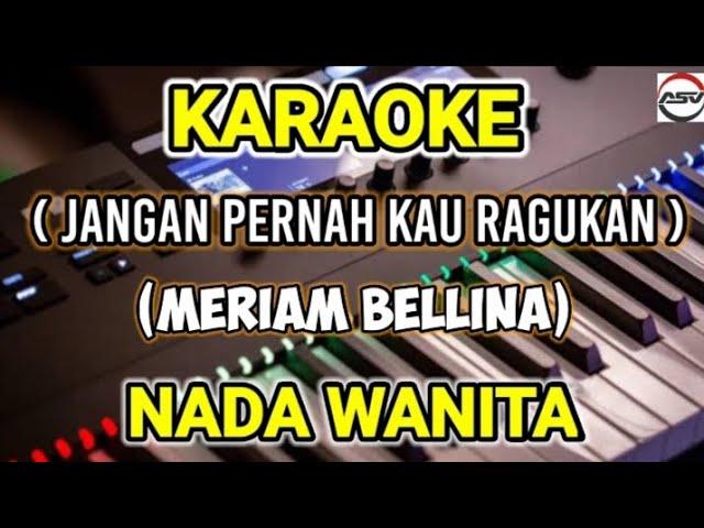 KARAOKE ( JANGAN PERNAH KAU RAGUKAN-MERIAM BELLINA ) MUSIC...ANDY VOLVO/NADA WANITA