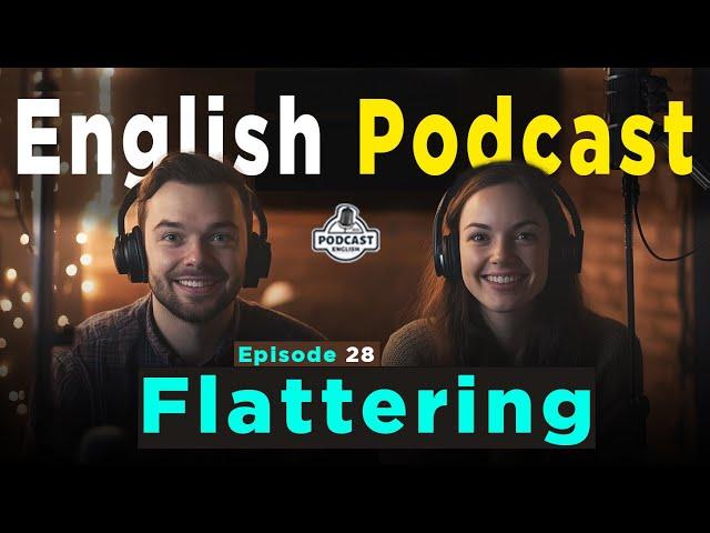 Flattering | English Podcast Conversation | Episode 28