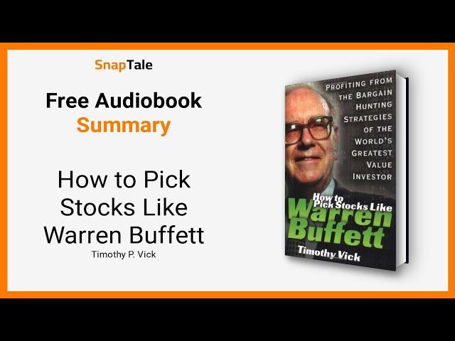 How to Pick Stocks Like Warren Buffett by Timothy P. Vick: 10 Minute Summary