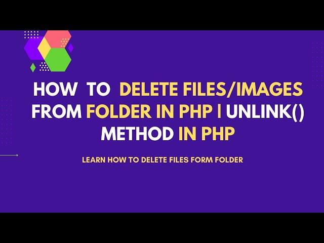 Delete Files From Folder in PHP | How to Delete Image From Folder in PHP | PHP Unlink() Method