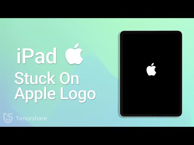 3 Ways To Fix iPad Stuck On Apple Logo 2024 - iPadOS 18/17