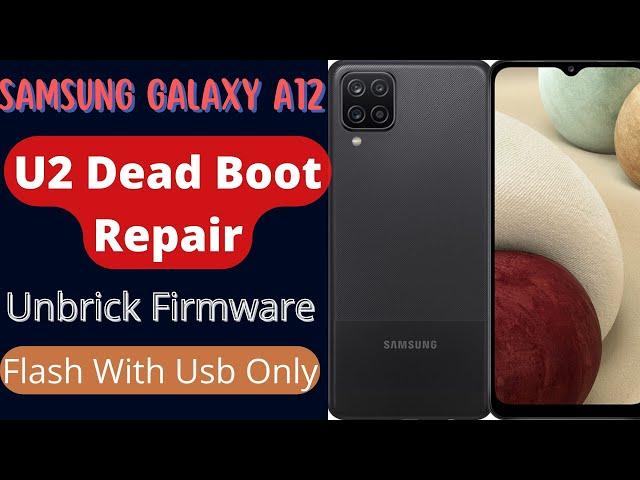 Samsung Galaxy A12 |U2 Dead Boot Repair |Unbrick Firmware |Free Download