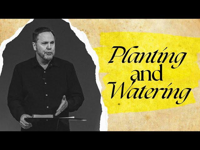 Planting and Watering | Brady Boyd | New Life Church