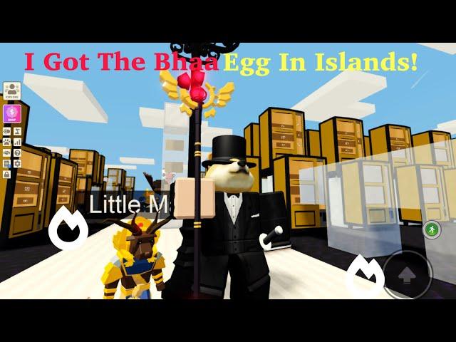 I Got The Bhaa Egg In Islands!