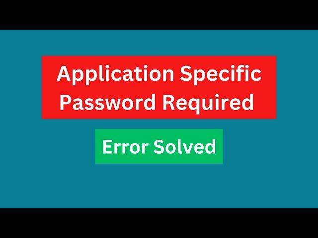 Error: Application-specific password required | How to Turn on Less Secure Apps in Gmail