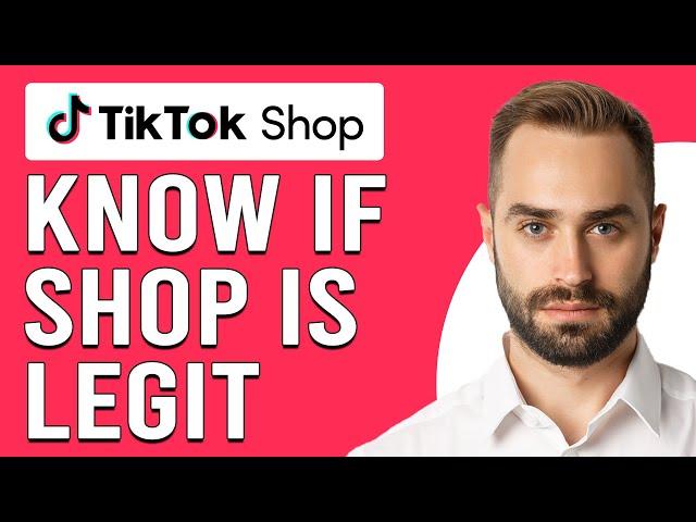 How To Know If TikTok Shop Is Legit (How Do You Tell If A Seller On TikTok Is Legit?)