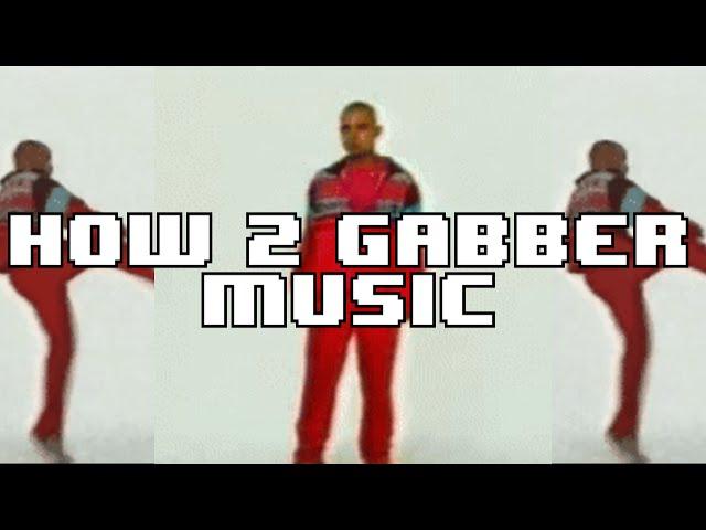 (quick) HOW TO GABBER MUSIC