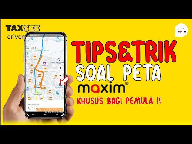 CARA MEMAHAMI PETA TAXSEE DRIVER - MAXIM PEMULA 2022