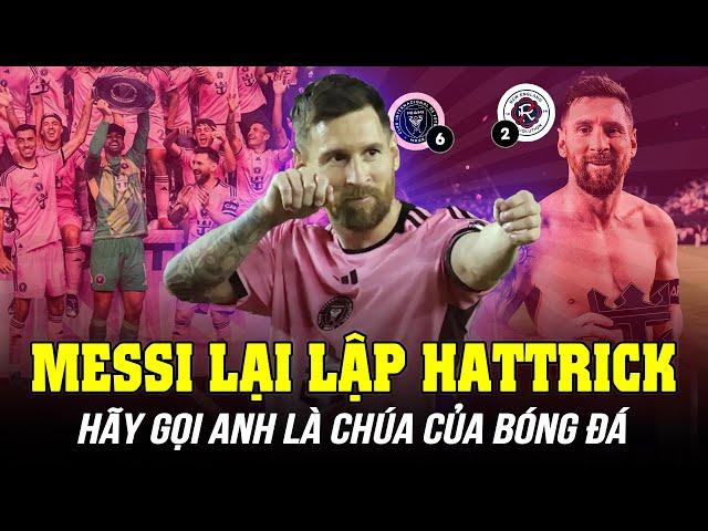 MESSI VÀO SÂN VÀ LẬP HATTRICK THỨ HAI LIÊN TIẾP VÀO LÚC 6H50: HÃY GỌI ANH LÀ CHÚA CỦA BÓNG ĐÁ