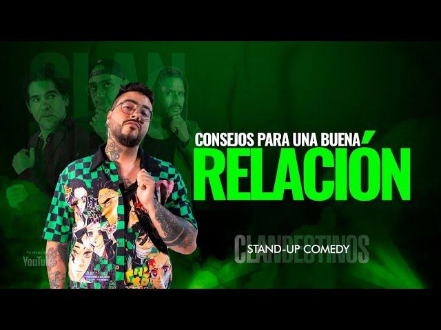 Consejos para una buena relación. CLANDESTINOS STAND UP Ep 23.