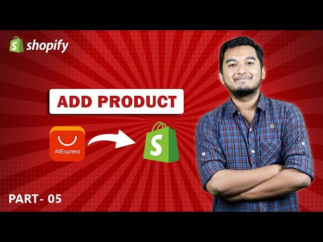 How to Add Products to Shopify from AliExpress 2024 | Shopify Bangla Tutorial [05] | Rifat Al Shajid